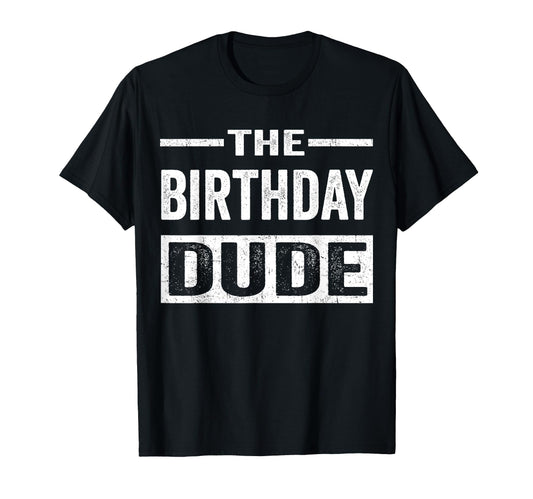 Birthday Dude Graphic Novelty Men Women Boys Girls Kids Gift T-Shirt